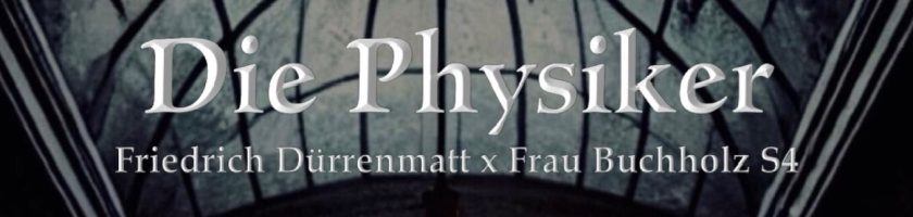 Text auf dem Bild: "Die Physiker" von Friedrich Dürrenmatt, Frau Buchholz S4.